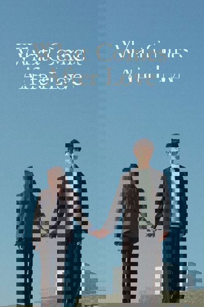 What Comes After Love poster