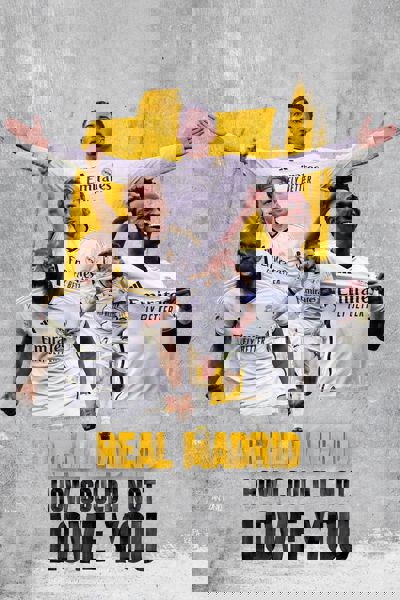 Real Madrid: How Could I Not Love You poster
