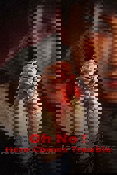 Oh No! Here Comes Trouble poster