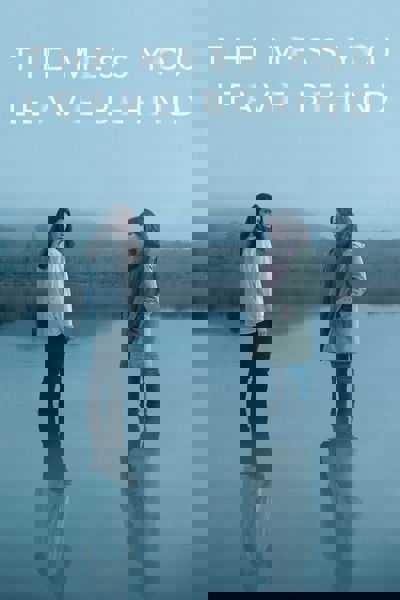 The Mess You Leave Behind poster